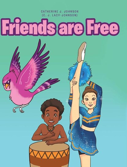 Friends are Free, Catherine Johnson - Gebonden - 9781646540020