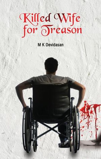 Killed Wife For Treason, M K Devidasan - Ebook - 9781646615780
