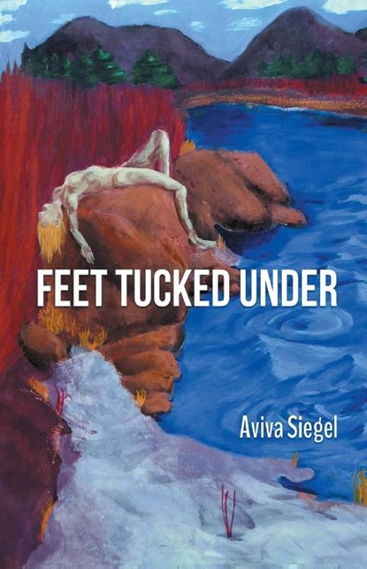 Feet Tucked Under, Aviva Siegel - Paperback - 9781646626922
