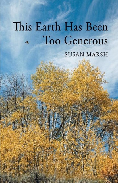 This Earth Has Been Too Generous, Susan Marsh - Paperback - 9781646629978