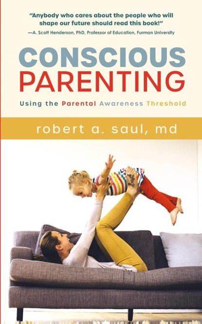 Conscious Parenting, Robert A Saul - Paperback - 9781646630417