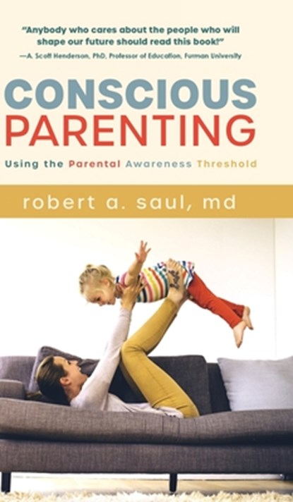 Conscious Parenting, Robert A Saul - Gebonden - 9781646630431