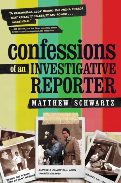 Confessions of an Investigative Reporter, Matthew Schwartz - Paperback - 9781646630714