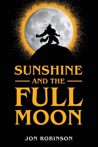 Sunshine and the Full Moon, Jon Robinson - Paperback - 9781646632763