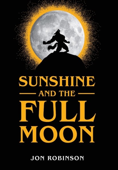 Sunshine and the Full Moon, Jon Robinson - Gebonden - 9781646632787
