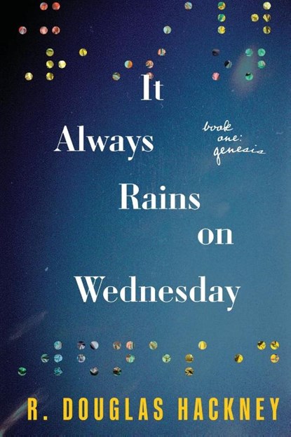 It Always Rains on Wednesday, R Douglas Hackney - Paperback - 9781646634088