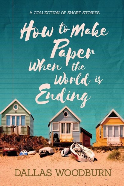 How to Make Paper When the World is Ending, Dallas Woodburn - Paperback - 9781646637034