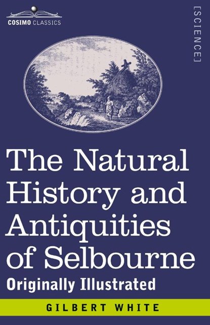 The Natural History and Antiquities of Selbourne, Gilbert White ; Francis T Buckland - Paperback - 9781646794263