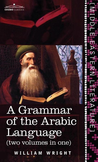 Grammar of the Arabic Language (Two Volumes in One), William Wright ; Carl Paul Caspari - Gebonden - 9781646796564