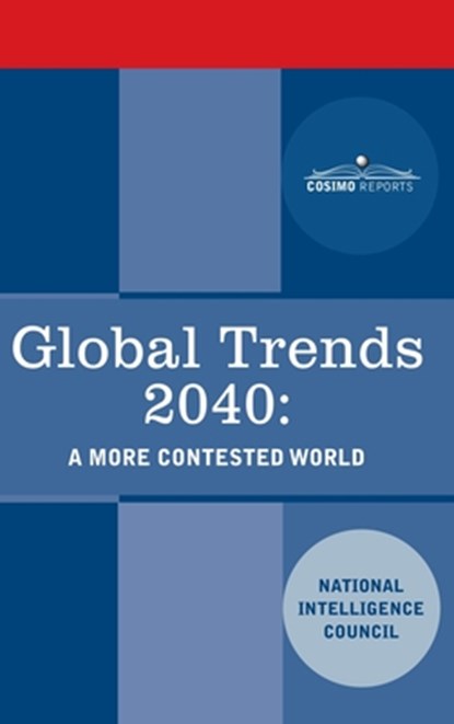 Global Trends 2040: A More Contested World, National Intelligence Council - Gebonden - 9781646797585