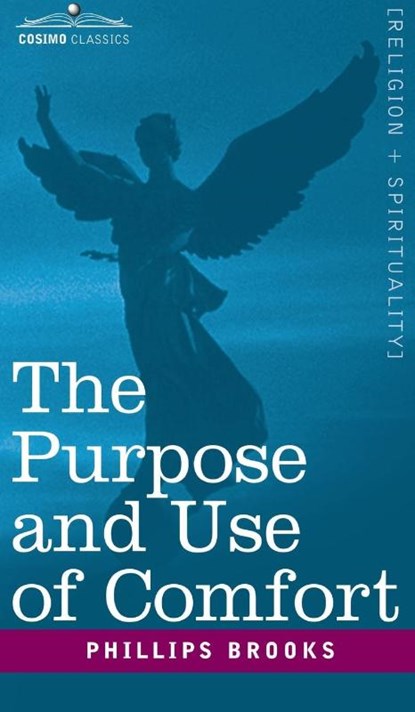The Purpose and Use of Comfort, Phillips Brooks - Gebonden - 9781646797745