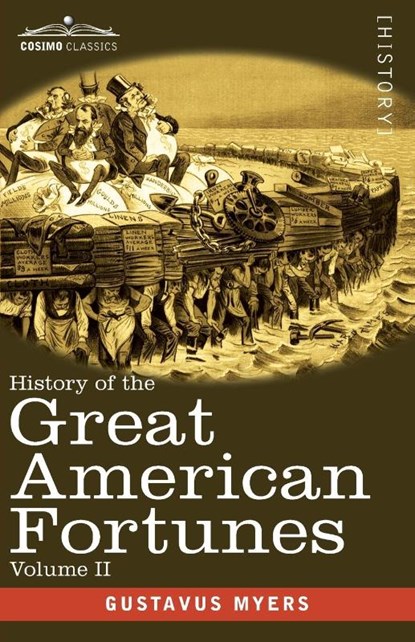 History of the Great American Fortunes, Volume II, Gustavus Myers - Paperback - 9781646798933