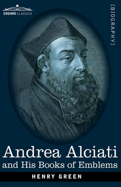 Andrea Alciati and His Books of Emblems, Henry Green - Paperback - 9781646799145