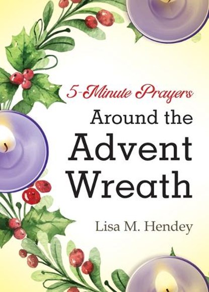 5-MIN PRAYERS AROUND THE ADVEN, Lisa M. Hendey - Paperback - 9781646801640