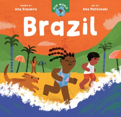 Our World: Brazil, Ana Siqueira - Gebonden - 9781646866304