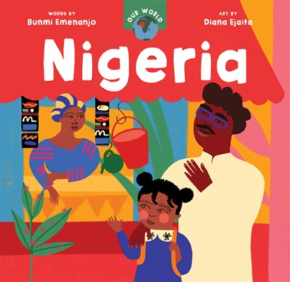 Our World: Nigeria, Bunmi Emenanjo - Gebonden - 9781646866311