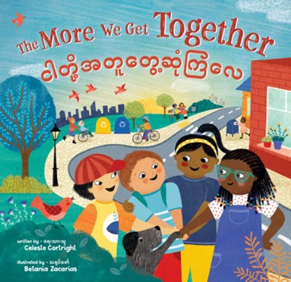 The More We Get Together (Bilingual Burmese & English), Celeste Cortright - Paperback - 9781646866908