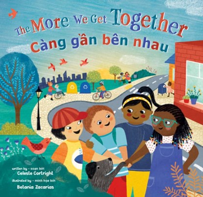 The More We Get Together (Bilingual Vietnamese & English), Celeste Cortright - Paperback - 9781646866960