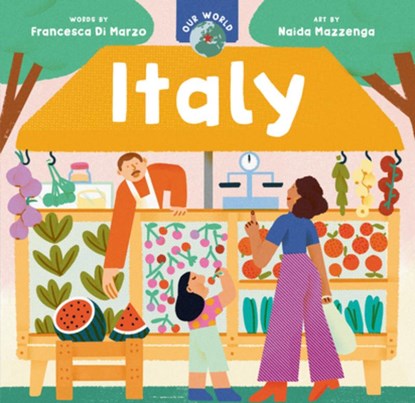 Our World: Italy, Francesca Di Marzo - Gebonden - 9781646868483