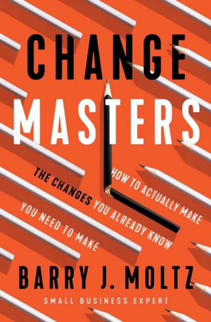ChangeMasters, Barry Moltz - Paperback - 9781646870622