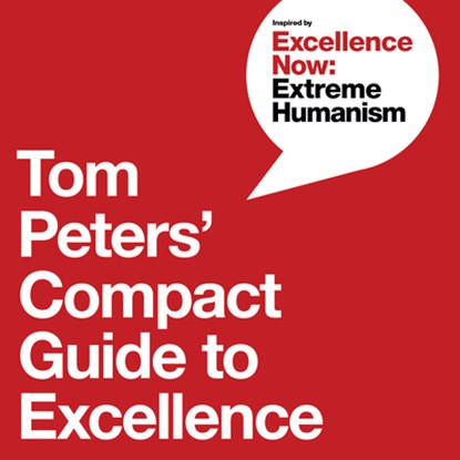 Tom Peters' Compact Guide to Excellence, Tom Peters ; Nancye Green - Paperback - 9781646871247