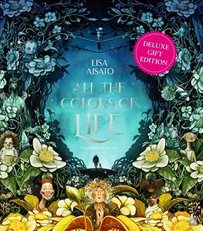 All the Colors of Life: Deluxe Gift Edition, Lisa Aisato - Gebonden - 9781646900534