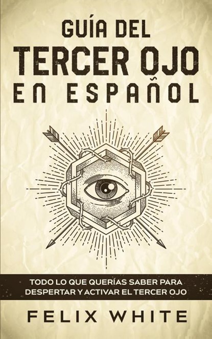 Guia del Tercer Ojo en Espanol, Felix White - Paperback - 9781646944804