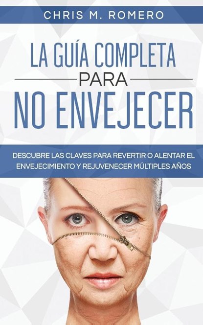 La Guia Completa para No Envejecer, Chris M Romero - Paperback - 9781646944880