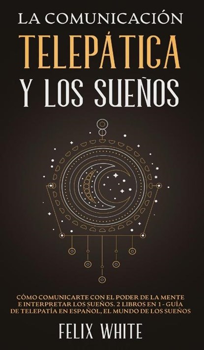 La Comunicacion Telepatica y los Suenos, Felix White - Gebonden - 9781646945016