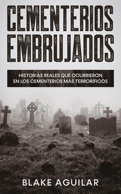 Cementerios Embrujados, Blake Aguilar - Paperback - 9781646945146