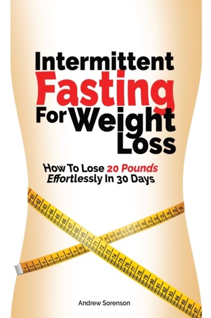 Intermittent Fasting For Weight Loss, Andrew Sorenson ; Cameron Lambert - Paperback - 9781646960552