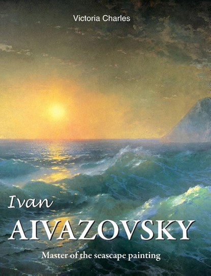Ivan Aivazovsky, Victoria Charles - Gebonden - 9781646991778