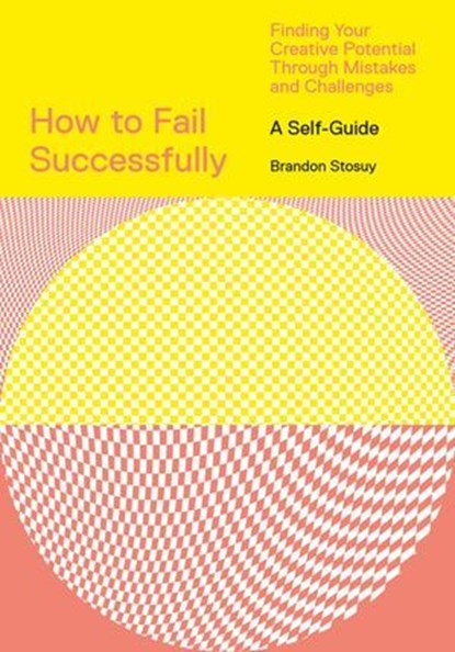 How to Fail Successfully, Brandon Stosuy - Ebook - 9781647003784