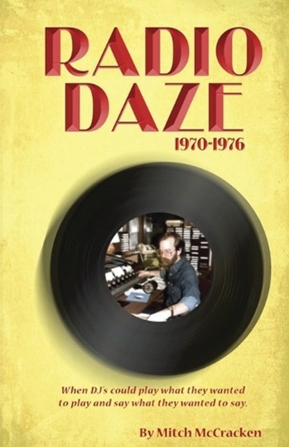 Radio Daze 1970-1976, MCCRACKEN,  Mitch - Paperback - 9781647043476