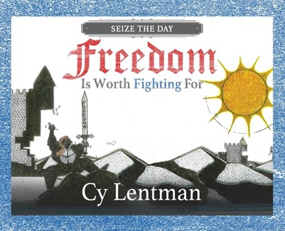 Freedom is Worth Fighting For, Cy Lentman - Gebonden - 9781647044930