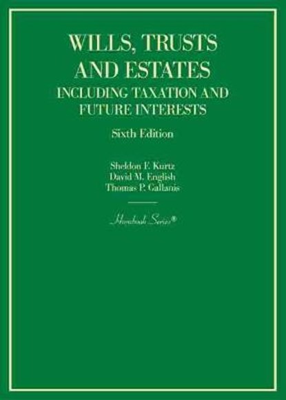 Wills, Trusts and Estates Including Taxation and Future Interests, Sheldon F. Kurtz ; David M. English ; Thomas P. Gallanis - Gebonden - 9781647088002