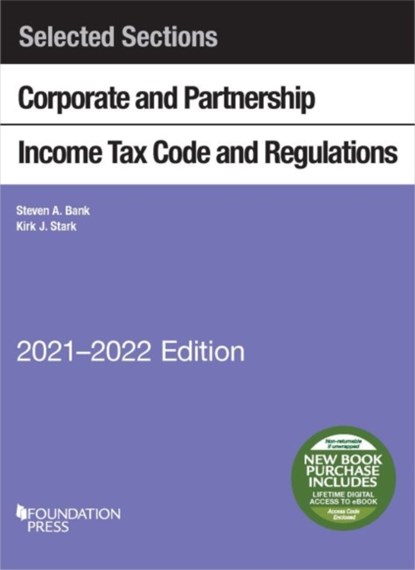 Selected Sections Corporate and Partnership Income Tax Code and Regulations, 2021-2022, Steven A. Bank ; Kirk J. Stark - Paperback - 9781647088804