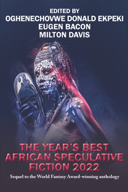 The Year�s Best African Speculative Fiction (2022), Oghenechovwe Donald Ekpeki - Paperback - 9781647100766