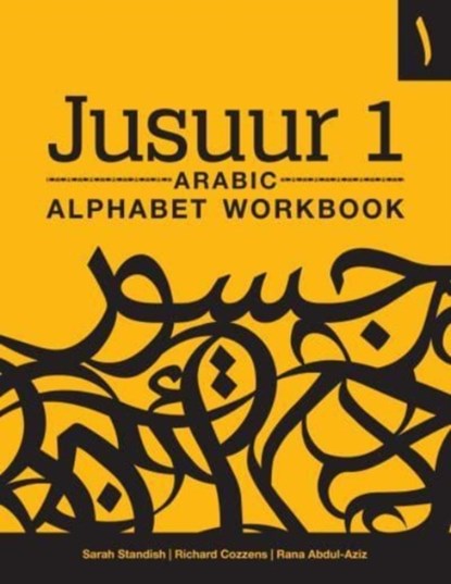 Jusuur 1 Arabic Alphabet Workbook, Sarah Standish ; Richard Cozzens ; Rana Abdul-Aziz - Paperback - 9781647120221