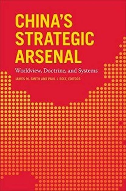 China's Strategic Arsenal, James M. Smith ; Paul J. Bolt - Paperback - 9781647120795