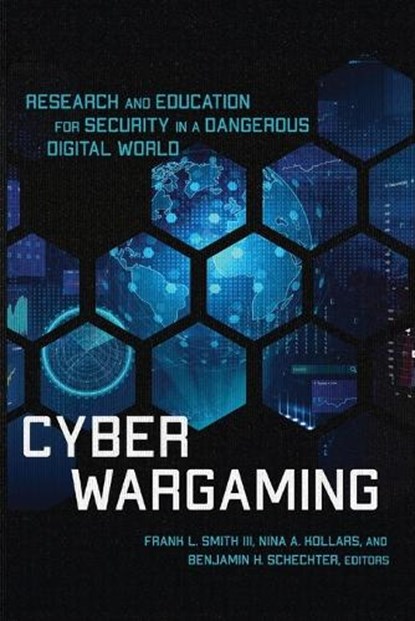 Cyber Wargaming, Frank L. Smith ; Nina A. Kollars ; Benjamin H. Schechter - Paperback - 9781647123956