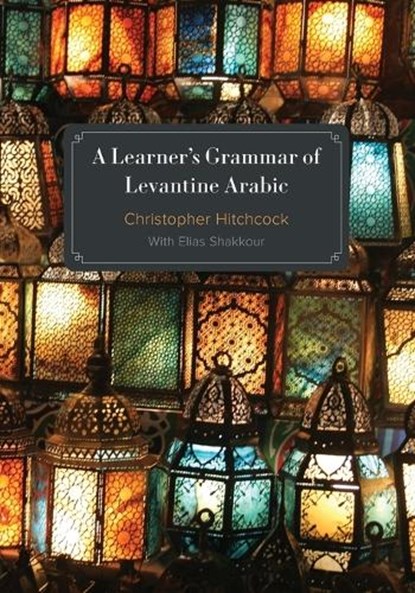 A Learner's Grammar of Levantine Arabic, Christopher Hitchcock - Paperback - 9781647124861
