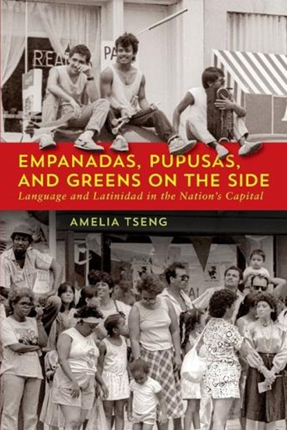 Empanadas, Pupusas, and Greens on the Side, Amelia Tseng - Paperback - 9781647125905