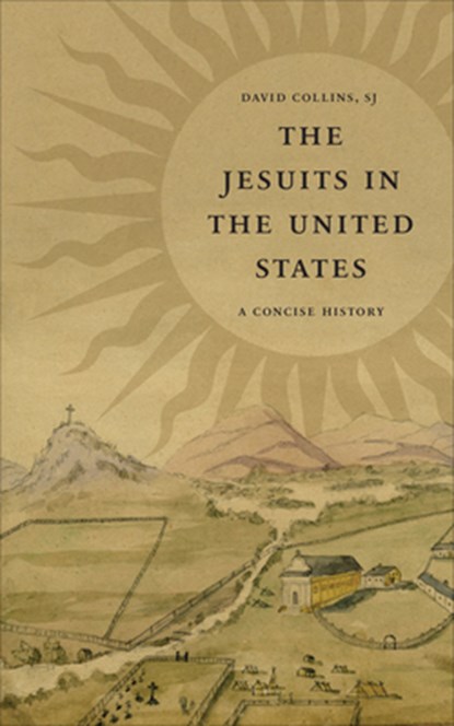 The Jesuits in the United States, David J. Collins - Paperback - 9781647126315