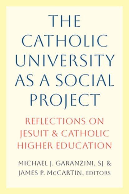 The Catholic University as a Social Project, James P. McCartin ; Michael J. Garanzini - Gebonden - 9781647126575
