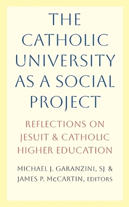 The Catholic University as a Social Project, James P. McCartin ; Michael J. Garanzini - Paperback - 9781647126582