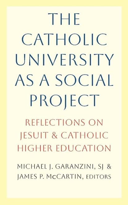 The Catholic University as a Social Project, James P. McCartin ; Michael J. Garanzini - Paperback - 9781647126582