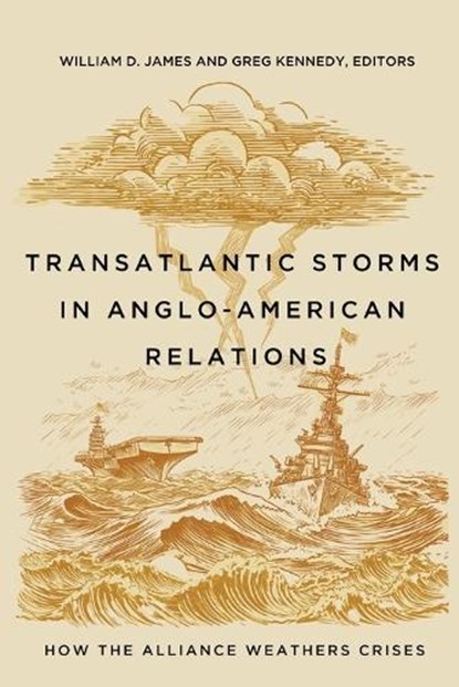 Transatlantic Storms in Anglo-American Relations, William D. James ; Greg Kennedy - Paperback - 9781647126827