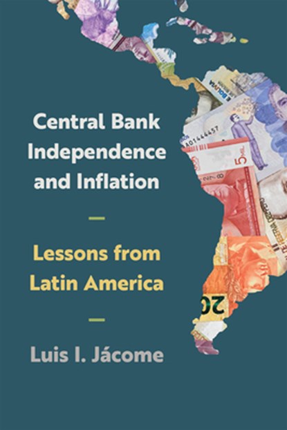 Central Bank Independence and Inflation, Luis I. Jacome - Gebonden - 9781647126872