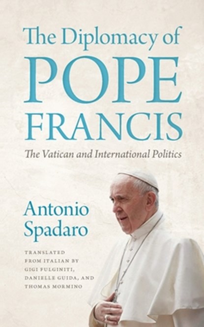 The Diplomacy of Pope Francis, Antonio Spadaro - Paperback - 9781647127138